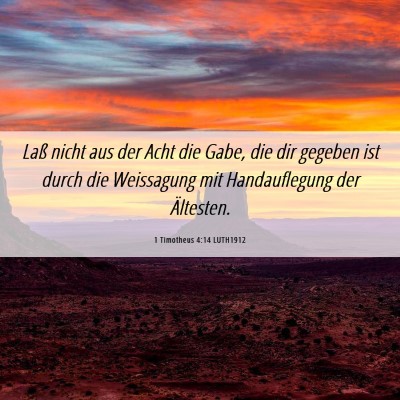 Picture 06 - 1 Timotheus 4:14 LUTH1912 - Laß nicht aus der Acht die Gabe, die dir gegeben - Bible Verse Picture