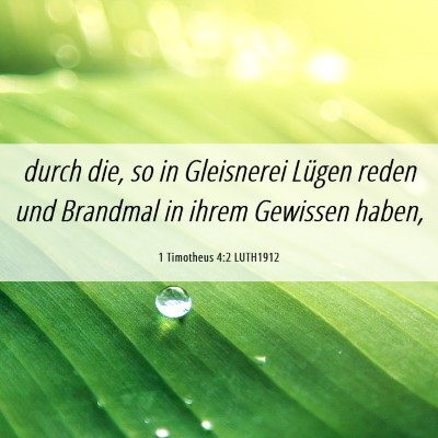 Picture 06 - 1 Timotheus 4:2 LUTH1912 - durch die, so in Gleisnerei Lügen reden und - Bible Verse Picture