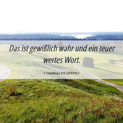 Picture 06 - 1 Timotheus 4:9 LUTH1912 - Das ist gewißlich wahr und ein teuer wertes - Bible Verse Picture