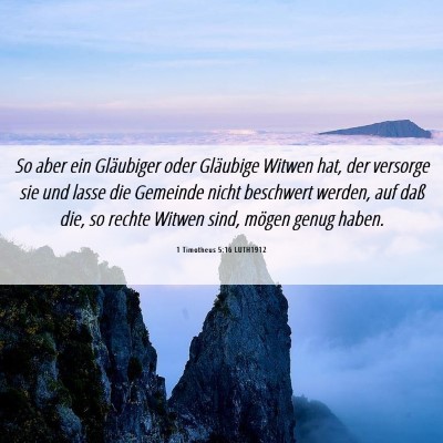 Picture 06 - 1 Timotheus 5:16 LUTH1912 - So aber ein Gläubiger oder Gläubige Witwen hat, - Bible Verse Picture