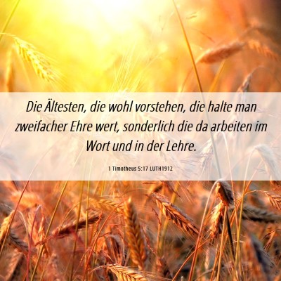 Picture 06 - 1 Timotheus 5:17 LUTH1912 - Die Ältesten, die wohl vorstehen, die halte man - Bible Verse Picture