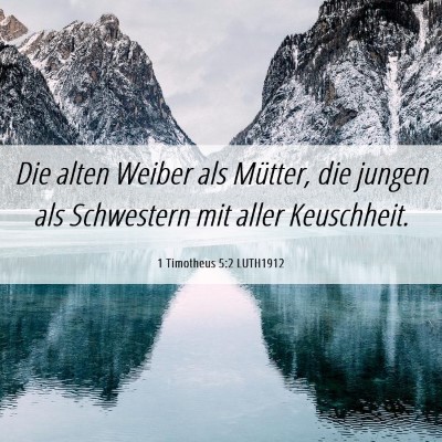 Picture 06 - 1 Timotheus 5:2 LUTH1912 - Die alten Weiber als Mütter, die jungen als - Bible Verse Picture