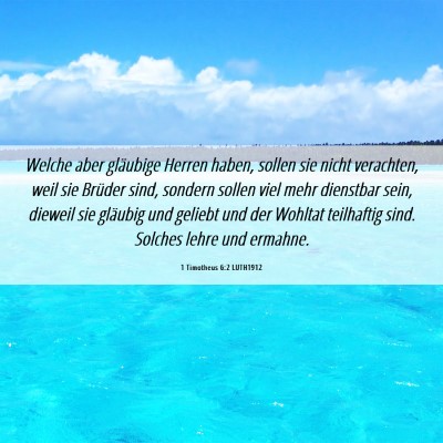 Picture 06 - 1 Timotheus 6:2 LUTH1912 - Welche aber gläubige Herren haben, sollen sie - Bible Verse Picture