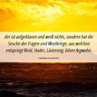 Picture 06 - 1 Timotheus 6:4 LUTH1912 - der ist aufgeblasen und weiß nichts, sondern hat - Bible Verse Picture