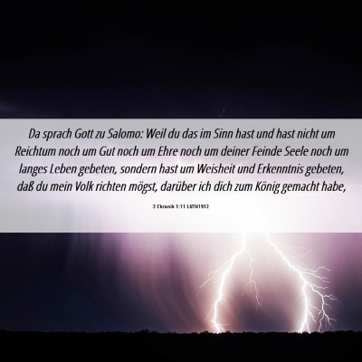 Picture 06 - 2 Chronik 1:11 LUTH1912 - Da sprach Gott zu Salomo: Weil du das im Sinn - Bible Verse Picture