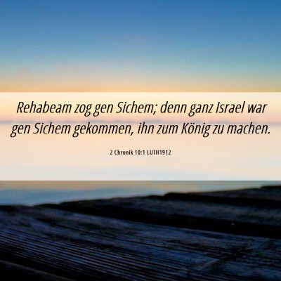Picture 06 - 2 Chronik 10:1 LUTH1912 - Rehabeam zog gen Sichem; denn ganz Israel war gen - Bible Verse Picture