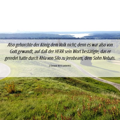 Picture 06 - 2 Chronik 10:15 LUTH1912 - Also gehorchte der König dem Volk nicht; denn es - Bible Verse Picture