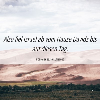 Picture 06 - 2 Chronik 10:19 LUTH1912 - Also fiel Israel ab vom Hause Davids bis auf - Bible Verse Picture