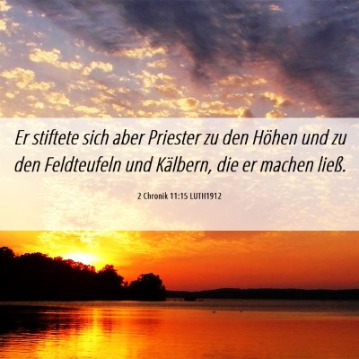 Picture 06 - 2 Chronik 11:15 LUTH1912 - Er stiftete sich aber Priester zu den Höhen und - Bible Verse Picture