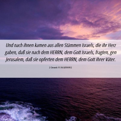 Picture 06 - 2 Chronik 11:16 LUTH1912 - Und nach ihnen kamen aus allen Stämmen Israels, - Bible Verse Picture