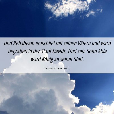 Picture 06 - 2 Chronik 12:16 LUTH1912 - Und Rehabeam entschlief mit seinen Vätern und - Bible Verse Picture