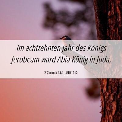 Picture 06 - 2 Chronik 13:1 LUTH1912 - Im achtzehnten Jahr des Königs Jerobeam ward - Bible Verse Picture