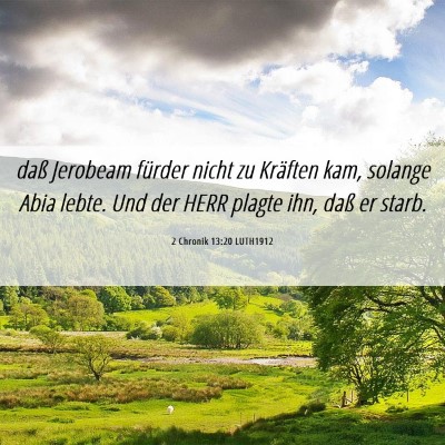 Picture 06 - 2 Chronik 13:20 LUTH1912 - daß Jerobeam fürder nicht zu Kräften kam, - Bible Verse Picture