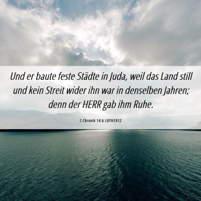 Picture 06 - 2 Chronik 14:6 LUTH1912 - Und er baute feste Städte in Juda, weil das Land - Bible Verse Picture