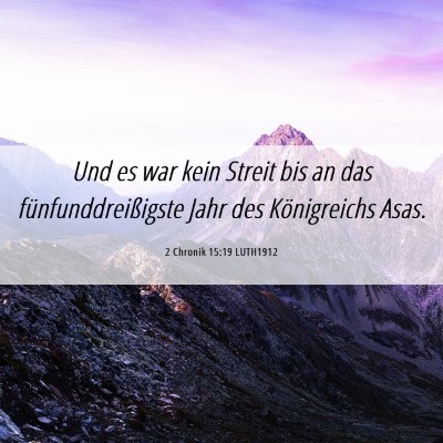 Picture 06 - 2 Chronik 15:19 LUTH1912 - Und es war kein Streit bis an das - Bible Verse Picture