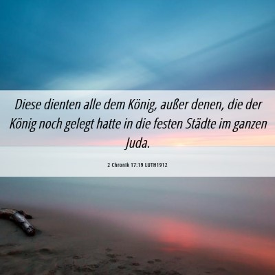 Picture 06 - 2 Chronik 17:19 LUTH1912 - Diese dienten alle dem König, außer denen, die - Bible Verse Picture