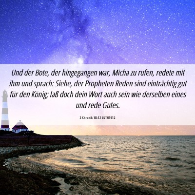 Picture 06 - 2 Chronik 18:12 LUTH1912 - Und der Bote, der hingegangen war, Micha zu - Bible Verse Picture