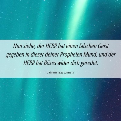 Picture 06 - 2 Chronik 18:22 LUTH1912 - Nun siehe, der HERR hat einen falschen Geist - Bible Verse Picture