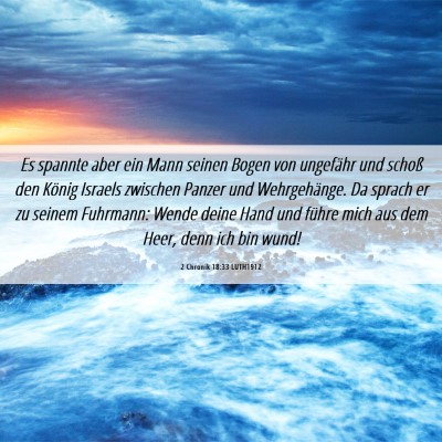 Picture 06 - 2 Chronik 18:33 LUTH1912 - Es spannte aber ein Mann seinen Bogen von - Bible Verse Picture