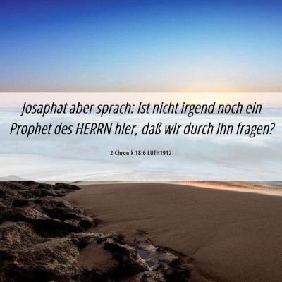 Picture 06 - 2 Chronik 18:6 LUTH1912 - Josaphat aber sprach: Ist nicht irgend noch ein - Bible Verse Picture