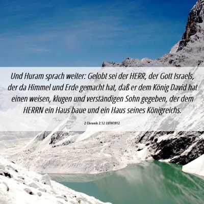 Picture 06 - 2 Chronik 2:12 LUTH1912 - Und Huram sprach weiter: Gelobt sei der HERR, der - Bible Verse Picture