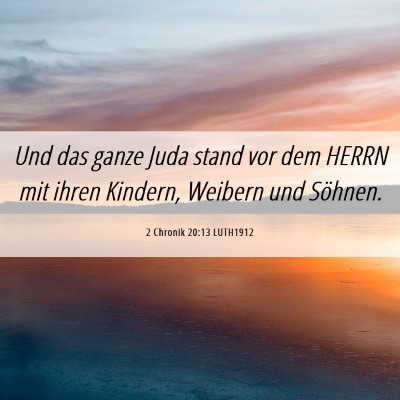 Picture 06 - 2 Chronik 20:13 LUTH1912 - Und das ganze Juda stand vor dem HERRN mit ihren - Bible Verse Picture