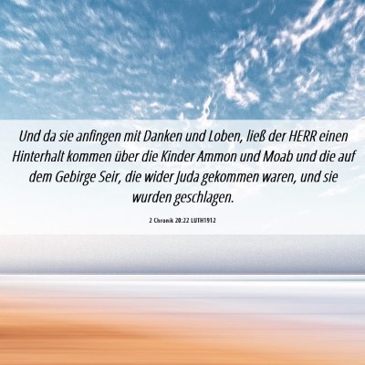 Picture 06 - 2 Chronik 20:22 LUTH1912 - Und da sie anfingen mit Danken und Loben, ließ - Bible Verse Picture