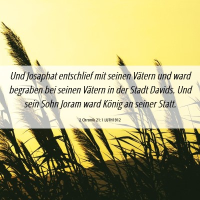 Picture 06 - 2 Chronik 21:1 LUTH1912 - Und Josaphat entschlief mit seinen Vätern und - Bible Verse Picture