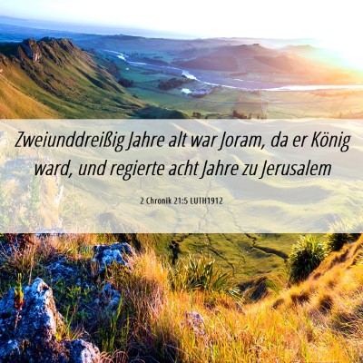 Picture 06 - 2 Chronik 21:5 LUTH1912 - Zweiunddreißig Jahre alt war Joram, da er König - Bible Verse Picture