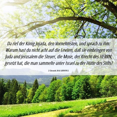 Picture 06 - 2 Chronik 24:6 LUTH1912 - Da rief der König Jojada, den Vornehmsten, und - Bible Verse Picture