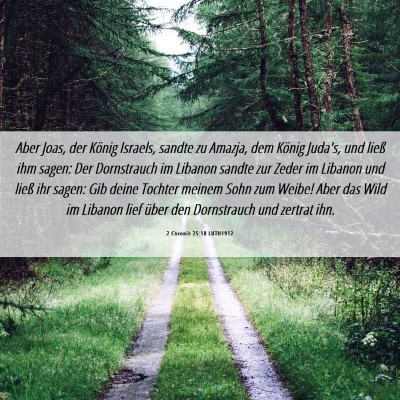 Picture 06 - 2 Chronik 25:18 LUTH1912 - Aber Joas, der König Israels, sandte zu Amazja, - Bible Verse Picture