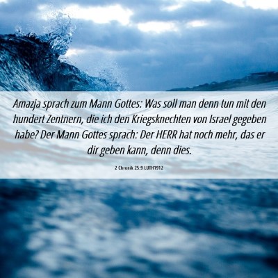 Picture 06 - 2 Chronik 25:9 LUTH1912 - Amazja sprach zum Mann Gottes: Was soll man denn - Bible Verse Picture