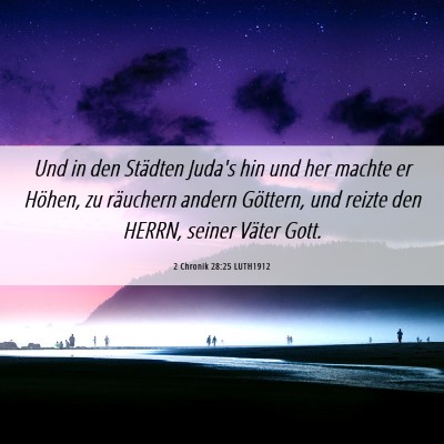 Picture 06 - 2 Chronik 28:25 LUTH1912 - Und in den Städten Juda's hin und her machte er - Bible Verse Picture