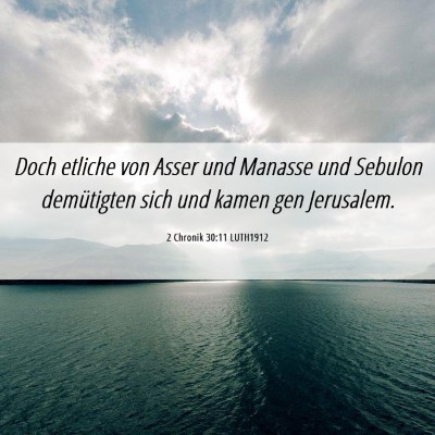 Picture 06 - 2 Chronik 30:11 LUTH1912 - Doch etliche von Asser und Manasse und Sebulon - Bible Verse Picture