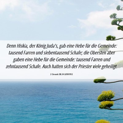 Picture 06 - 2 Chronik 30:24 LUTH1912 - Denn Hiskia, der König Juda's, gab eine Hebe - Bible Verse Picture