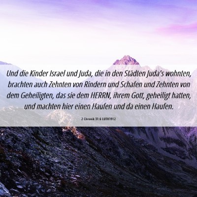 Picture 06 - 2 Chronik 31:6 LUTH1912 - Und die Kinder Israel und Juda, die in den - Bible Verse Picture