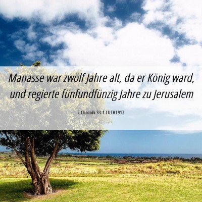 Picture 06 - 2 Chronik 33:1 LUTH1912 - Manasse war zwölf Jahre alt, da er König ward, - Bible Verse Picture