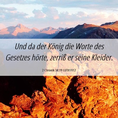 Picture 06 - 2 Chronik 34:19 LUTH1912 - Und da der König die Worte des Gesetzes hörte, - Bible Verse Picture