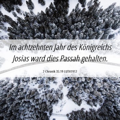 Picture 06 - 2 Chronik 35:19 LUTH1912 - Im achtzehnten Jahr des Königreichs Josias ward - Bible Verse Picture