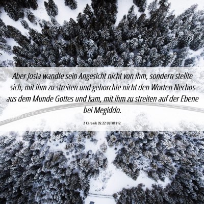 Picture 06 - 2 Chronik 35:22 LUTH1912 - Aber Josia wandte sein Angesicht nicht von ihm, - Bible Verse Picture