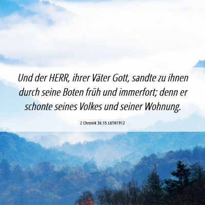 Picture 06 - 2 Chronik 36:15 LUTH1912 - Und der HERR, ihrer Väter Gott, sandte zu ihnen - Bible Verse Picture