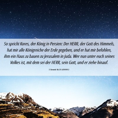 Picture 06 - 2 Chronik 36:23 LUTH1912 - So spricht Kores, der König in Persien: Der - Bible Verse Picture