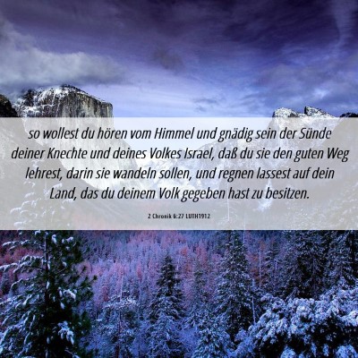 Picture 06 - 2 Chronik 6:27 LUTH1912 - so wollest du hören vom Himmel und gnädig sein - Bible Verse Picture