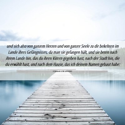Picture 06 - 2 Chronik 6:38 LUTH1912 - und sich also von ganzem Herzen und von ganzer - Bible Verse Picture