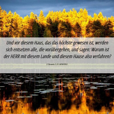 Picture 06 - 2 Chronik 7:21 LUTH1912 - Und vor diesem Haus, das das höchste gewesen - Bible Verse Picture