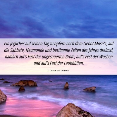 Picture 06 - 2 Chronik 8:13 LUTH1912 - ein jegliches auf seinen Tag zu opfern nach dem - Bible Verse Picture