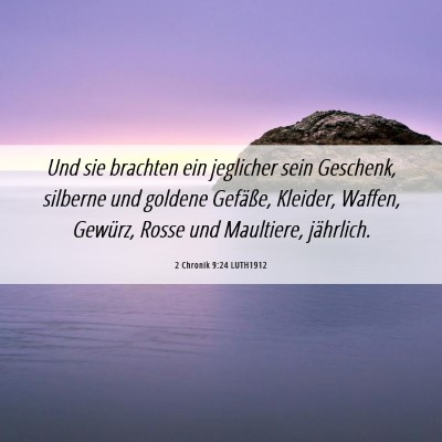 Picture 06 - 2 Chronik 9:24 LUTH1912 - Und sie brachten ein jeglicher sein Geschenk, - Bible Verse Picture