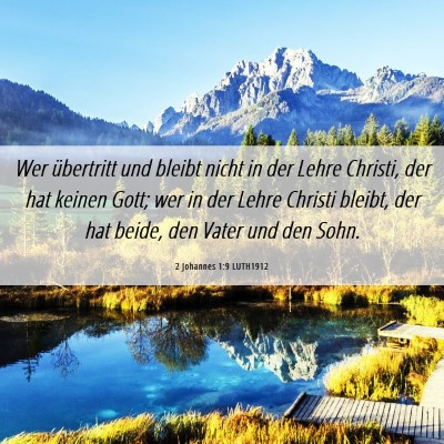 Picture 06 - 2 Johannes 1:9 LUTH1912 - Wer übertritt und bleibt nicht in der Lehre - Bible Verse Picture