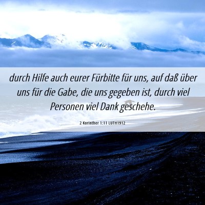 Picture 06 - 2 Korinther 1:11 LUTH1912 - durch Hilfe auch eurer Fürbitte für uns, auf - Bible Verse Picture