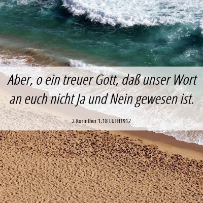 Picture 06 - 2 Korinther 1:18 LUTH1912 - Aber, o ein treuer Gott, daß unser Wort an euch - Bible Verse Picture